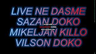 Sazan Doko Mikeljan killo Vilson Doko....live 2015