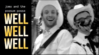 Well Well Well (Official Music Video) - Jomo & The Possum Posse