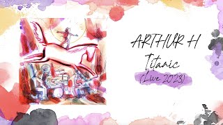 Arthur H - Titanic (Audio - Live 2023)