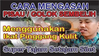 Cara Mengasah Pisau |  Golok Sembelih Menggunakan Ikat Pinggang Kulit