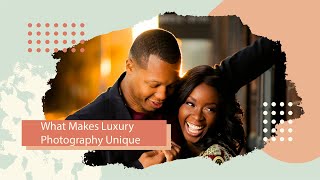 Discover What Makes Luxury Photography Unique