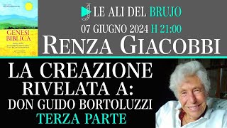 LA CREAZIONE RIVELATA A: DON GUIDO BORTOLUZZI. Terza Parte. Con Renza Giacobbi.