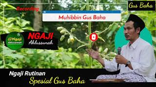 NGAJI BARENG GUS BAHA | RAHASIA HIDUP DAN MATI