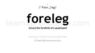 How to pronounce Foreleg | English pronunciation