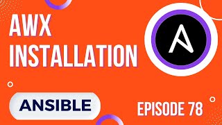 ANSIBLE - 78. AWX : Installation