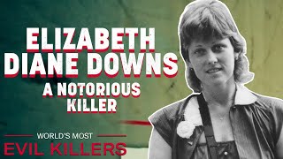 Committing The Unthinkable: Elizabeth Diane Downs | World's Most Evil Killers