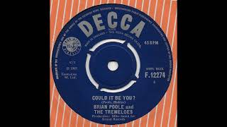 Could It Be You? - Brian Poole And The Tremeloes