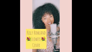 KELLY ROWLAND- FLOWERS BY SAMMI YOYO || COVER 2021