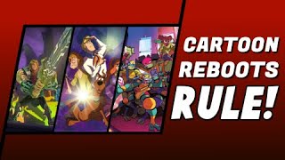 Why Cartoon Reboots RULE!