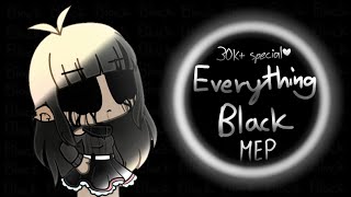 • Everything Black || MEP || CLOSED || Gacha Life - 30k+ Special •