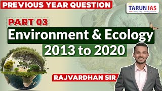 Previous Years Question Paper | Environment and Ecology PYQ | 2013 to 2020 | Tarun IAS | Part 3