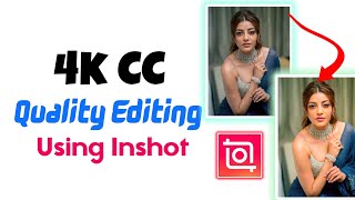 4k CC quality editing using INSHOT #howkyology