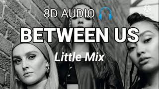 Between Us - Little Mix (8D AUDIO 🎧)