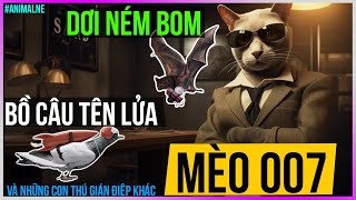 Bồ câu tên lửa - Mèo James Bond Và những con thú gián điệp trong WW2 [DLDBTT]