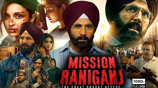 Mission Raniganj Full Movie | Akshay Kumar | Parineeti Chopra | HD 1080p Facts and Details