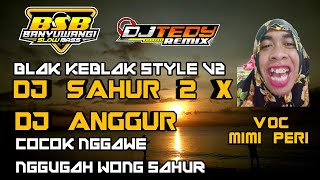 DJ SAHUR MIMI PERI 2 X DJ ANGGUR BLAK KEBLAK STYLE V2 By Dj Tedy Rmx Official Video