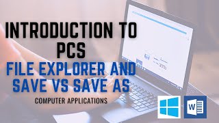 Intro to PCs - File Explorer & Save vs Save As