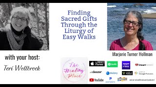 The Healing Place Podcast: Marjorie Turner Hollman - Finding Sacred Gifts Through Easy Walks