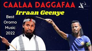 Caalaa Daggafaa - IRRAAN GEENYE - New Ethiopian Oromo Music 2022