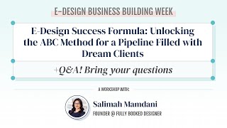 E-Design Week: Unlocking the ABC Method for a Pipeline Filled with Dream Clients w/ Salimah Mamdani