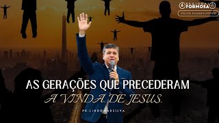 As Gerações que Precederam a Vinda de Jesus - Pr. Lindomar Silva