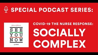 19: COVID-19 The Nurse Response: Socially Complex