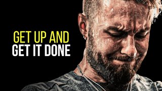 GET UP AND GET IT DONE - Best Motivational Video