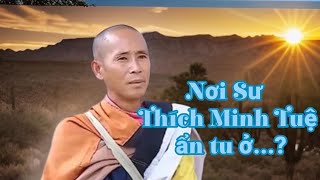 Đã tìm ra sư Thích Minh Tuệ ẩn tu & giải mã bí mật...?