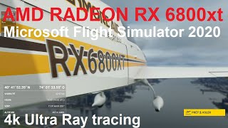 Microsoft Flight Simulator 2020 4K  - 2160p Ultra Ray tracing on AMD Radeon RX 6800XT