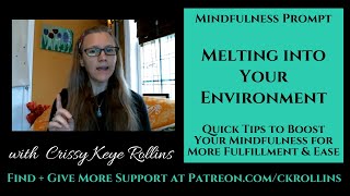 Melting into Your Environment - How to be more mindful, mindfulness tips {Weekly Mindfulness Prompt}