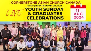 Aug 11, 2024  | Youth Sunday & Graduates Celebration | Cornerstone  Asian Church |  LIVE