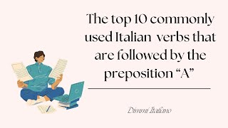 The Top 10 Commonly Used Italian Verbs That Are Followed By The Preposition “A”