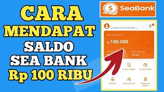 CARA MENDAPAT SALDO SEA BANK RP 100 RIBU APLIKASI PENGHASIL UANG TERBARU CARA DAFTAR & MENGHASILKAN