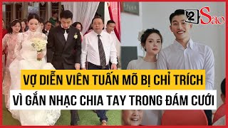 Vợ  của diễn viên nhận chỉ trích gay gắt vì gắn nhạc chia tay trong đám cưới của chính mình