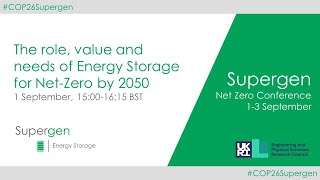 The role, value and needs of Energy Storage for Net Zero by 2050 - Supergen Net Zero Conference