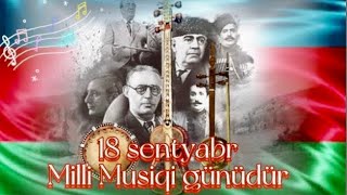 18 SENTYABR. MİLLİ MUSİQİ GÜNÜ. 🎵🎶🎶