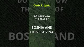 Quick Quiz - Flags - Bosnia and Hercegovina