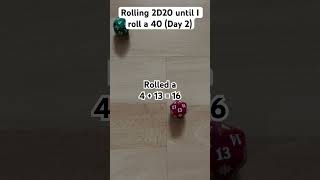 Rolling 2D20 everyday until I roll a 40 (Day 2)