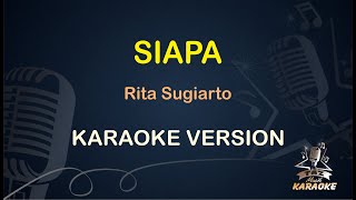 SIAPA KARAOKE || Rita Sugiarto ( Karaoke ) Dangdut || Koplo HD Audio