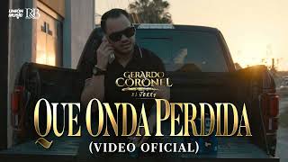 Gerardo Coronel "El Jerry" - Qué Onda Perdida [Video Oficial]