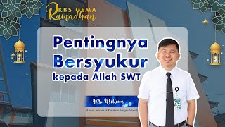 KBS Gema Ramadhan #13 Pentingnya Bersyukur kepada Allah SWT bersama Mr. Williem Morgen