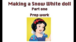 Snow White doll - part one