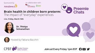 LIVE Preemie Chats - Dr. Thiviya Selvanathan : Brain Health in Preterm Babies on March 10, 1 pm EST