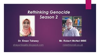 RETHINKING GENOCIDE: Are we EQUAL? SEASON 2 EPISODE 2 Dr. Eman Tahawy and Mr. Robert McNeil, MBE