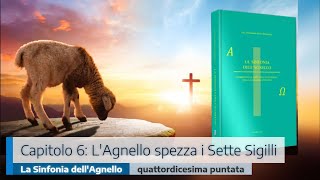 CAPITOLO 6: L'AGNELLO SPEZZA I SETTE SIGILLI