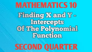 FINDING X AND Y - INTERCEPTS OF THE POLYNOMIAL FUNCTION ll GRADE 10 MATHEMATICS Q2