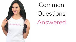 Common Questions Answered | Canada Hair ™