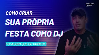 Como criar sua própria festa como Dj  ( Foi assim que eu comecei)