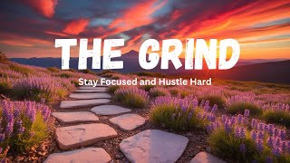 The Grind: High-Energy Motivation to Hustle Hard and Stay Focused