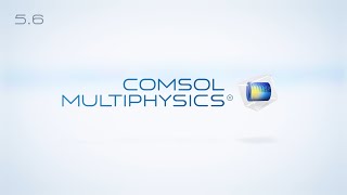 Introducing COMSOL Multiphysics® Version 5.6